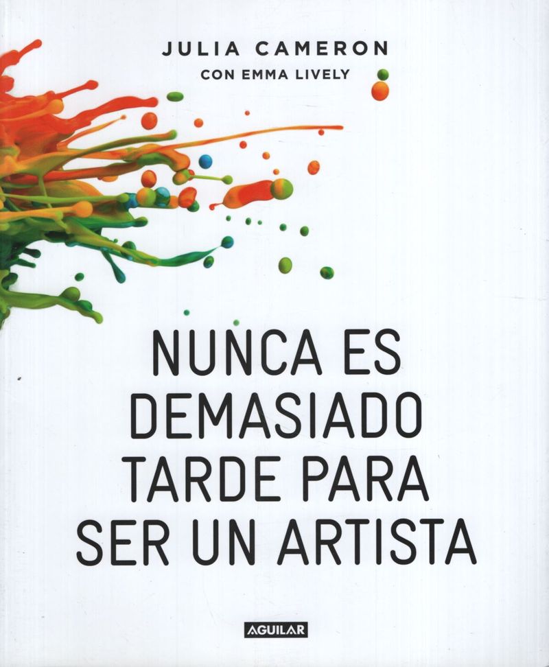 NUNCA ES DEMASIADO TARDE PARA SER UN ARTISTA *Julia Cameron